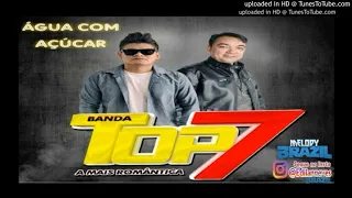 BANDA TOP 7 - ÁGUA COM AÇÚCAR  DJ JP  🎧