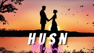 Husn Mashup | husn Anuv Jain | Husn X Let Her Go X Choo Lo X Jiyein Kyun | HUSN - Extended