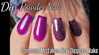 Dip Powder Nails ~ Common Mistakes New Dippers Make!