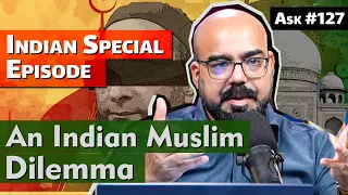 An Indian Muslim Dilemma - Indian Special | Ask Ganjiswag #127