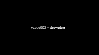 vague003 — drowning (slowed//muffled//reverb)