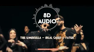 (8D AUDIO) The Umbrella -  Bilal Saeed Feat. Fateh Singh - Full 8D Audio Song