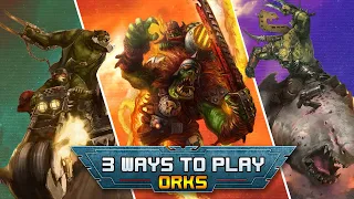 Three Ways To Play: Orks