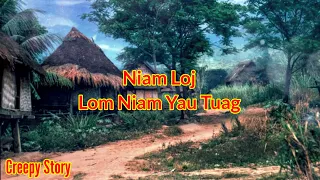 Creepy Story​- Niam​ Loj​ Lom​ Niam​ Yau​ Tuag​ 07-08-2023