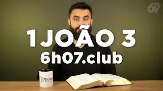 1 João 3 | Leitura Bíblica Comentada #6h07club