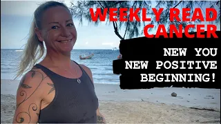 CANCER WEEKLY READ New you, new positive beginning! 15th - 21st June 2020