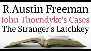 R.Austin Freeman - John Thorndyke's Cases - The Stranger's Latchkey - Audiobook