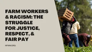 Farm Workers & Racism: The Struggle for Justice, Respect, & Fair Pay