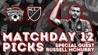 MLS Predictions- Matchday 12 Bets, Picks, and Notes with Special Guest Russell McMurry