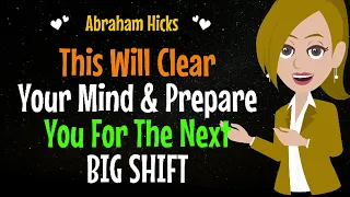 This Will Clear Your Mind & Prepare You For The Next BIG SHIFT✨Listen Wisely ✅Abraham Hicks 2024