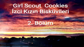 Girl Scout Cookies - Îzci Kızın Bisküvileri / 2. Bölüm