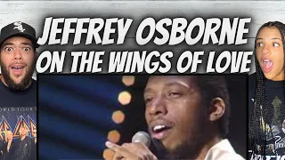 LOVE IT!| FIRST TIME HEARING Jeffrey Osborne  - On The Wings Of Love REACTION