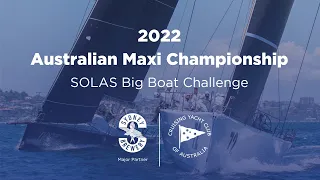 2022 SOLAS Big Boat Challenge (Australian Maxi Championship)