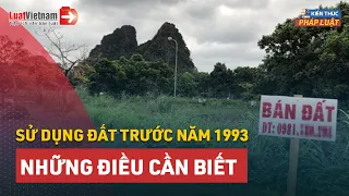 4 Lưu Ý Quan Trọng Với Những Ai Đang Sử Dụng Đất Trước 1993 | LuatVietnam