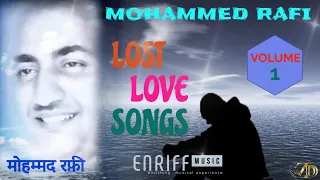 LOST LOVE SONGS OF MOHAMMED RAFI  VOL -1 | मोहम्मद रफ़ी के दर्द भरे गाने | ENRIFF MUSIC