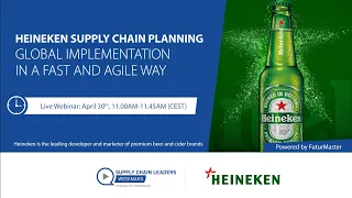 Heineken Supply Chain Planning Webinar: Global Implementation in a Fast and Agile Way