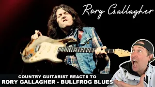 Country Guitarist Reacts to Rory Gallagher, Bullfrog Blues, For the First Time