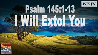 Psalm 145:1-13 Song (NKJV) "I Will Extol You" (Esther Mui)