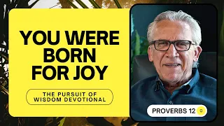 God Designed You for Joy - Bill Johnson | The Pursuit of Wisdom Devotional, Proverbs 12