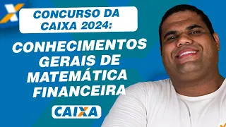 Concurso da caixa 2024 : Conhecimentos Gerais de Matemática