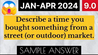 Describe A Time You Bought Something From Street Market | January To April 2024 | Cue Cards