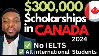 A LOT OF SCHOLARSHIPS FOR YOU IN CANADA 2024