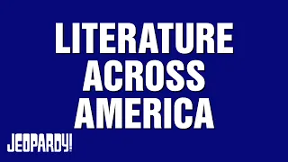 Literature Across America | Category | JEOPARDY!