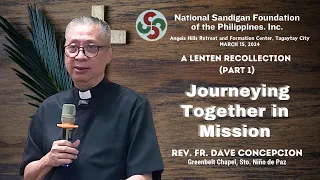 JOURNEYING TOGETHER IN MISSION - (Part 1) A Lenten Recollection 2024 with Fr. Dave Concepcion