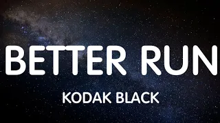 Kodak Black - Better Run (Lyrics) New Song