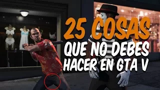 25 COSAS QUE NO DEBES HACER EN GTA V