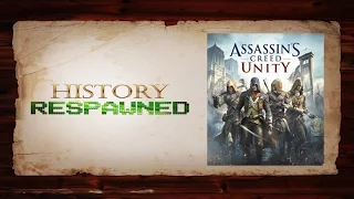 History Respawned: Assassin's Creed Unity