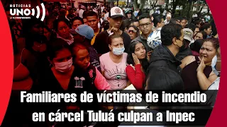 Abogados de familiares FALLEClD0S en cárcel de Tuluá culpan al Inpec