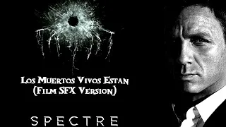 Spectre OST - Los Muertos Vivos Estan  (Film SFX Version)