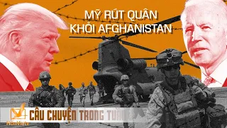 Mỹ rút quân khỏi Afghanistan | Câu chuyện trong tuần