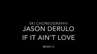 Jason Derulo - If It Ain't Love | Ski Choreography