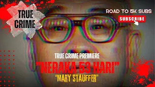 TRUE CRIME | TAKSUB SAMPAI 15 TAHUN | MARY STAUFFER