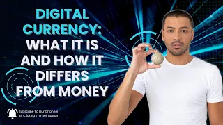 Digital Currency: What It Is and How It Differs From Money?