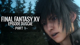 Final Fantasy XV: Episode Duscae (Part 1)