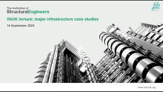 fibUK lecture: major infrastructure case studies