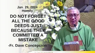 DO NOT FORGET ALL THE GOOD DEEDS JUST BECAUSE THEY COMMITTED A MISTAKE-Homily by Fr. Dave Concepcion