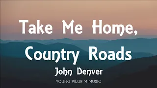 John Denver - Take Me Home, Country Roads (Lyrics)