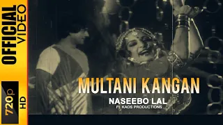 MULTANI KANGAN - NASEEBO LAL FT. KAOS PRODUCTIONS - OFFICIAL VIDEO