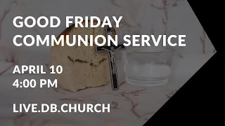 Good Friday Communion Service - April 10, 2020