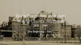 Eloise Poorhouse &  Asylum - The Beginning - Part 1