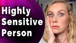 Are You a Highly Sensitive Person? | Kati Morton