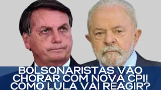 BOLSONARISTAS VÃO CHORAR COM NOVA CPI! COMO LULA VAI REAGIR?