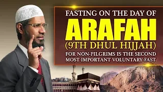 Fasting on the Day of Arafah (9th Dhul Hijjah)...