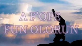 A F'ope f'Olorun hymn/Yoruba hymn/Video Hymn