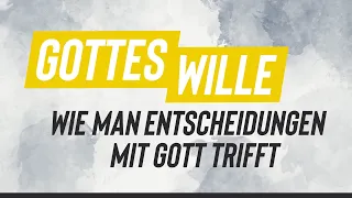 Gottes Wille - Wie man Entscheidungen mit Gott trifft