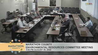 Marathon County Environmental Resources Committee Meeting Pt.1 - 8/30/22